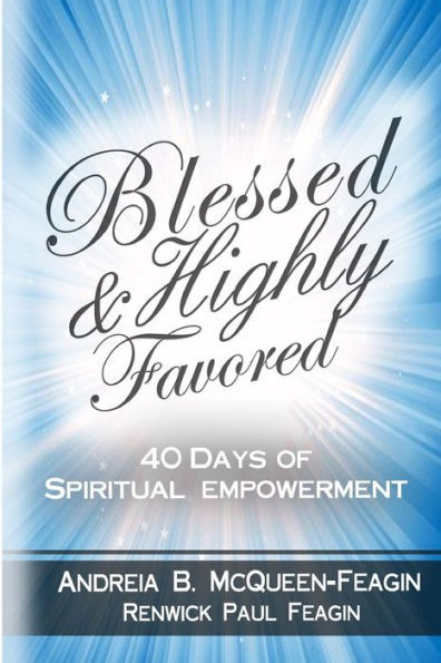 Blessed & Highly Favored: 40 Days Of Spiritual Empowerment