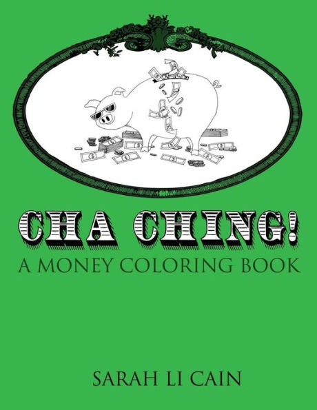 Cha-Ching! A Money Coloring Book: A Coloring Book For Grownups (Volume 1)