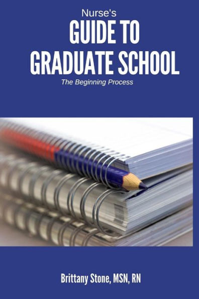 Nurse's Guide To Graduate School: The Beginning Process