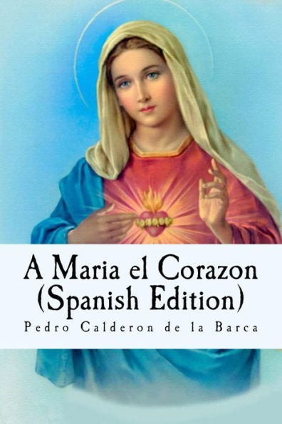 A Maria El Corazon (Spanish Edition) - 9781537382494