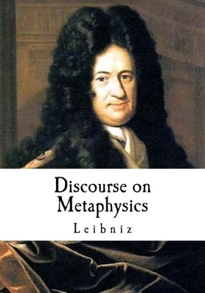 Discourse On Metaphysics: Leibniz's Discours De Métaphysique
