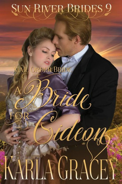 Mail Order Bride - A Bride For Gideon: Sweet Clean Historical Western Mail Order Bride Inspirational Romance (Sun River Brides)