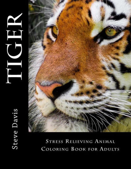 Tiger Adult Coloring Book: Stress Relieving Animal Coloring Book For Adults