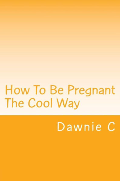 How To Be Pregnant The Cool Way