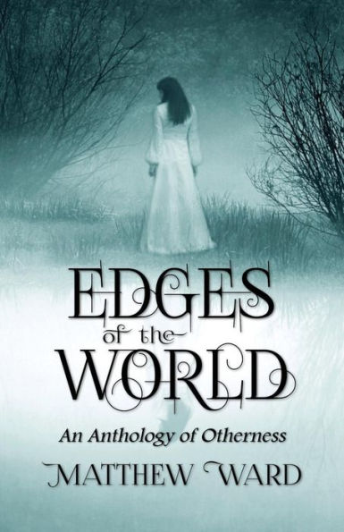 Edges Of The World: An Anthology Of Otherness