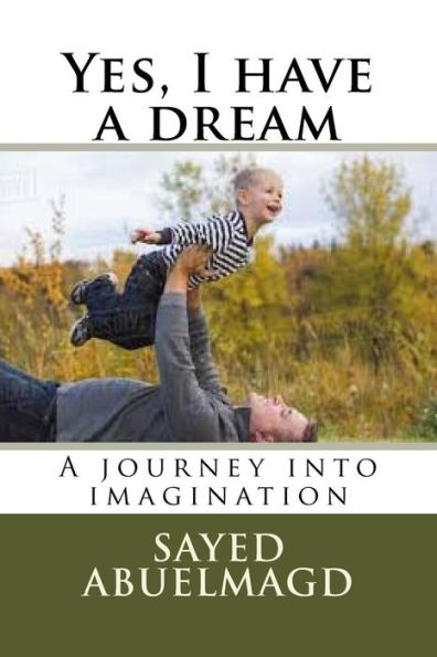 Yes, I Have A Dream: A Journey Into Imagination (Da Bomb)