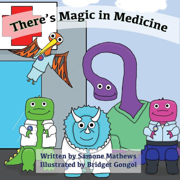 There's Magic In Medicine (Dinosaur Learning Series) (Volume 2)