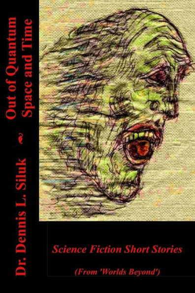 Out Of Quantum Space And Time: (Short Sf Stories, From ?Worlds Byeyond?)