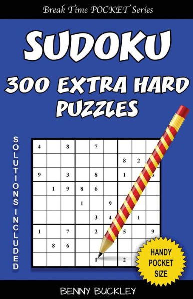 Sudoku 300 Extra Hard Puzzles. Solutions Included: A Break Time Pocket Series Book