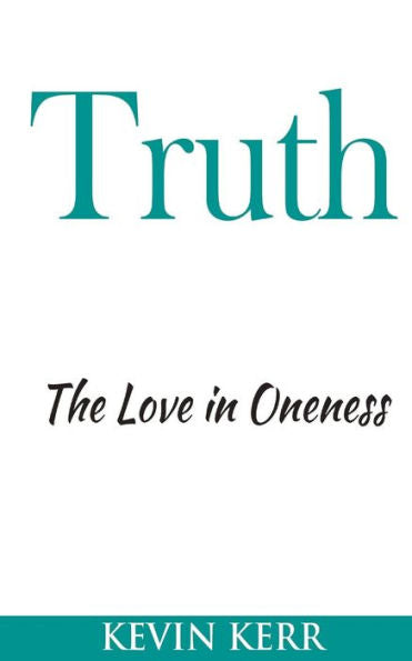 Truth: The Love In Oneness.
