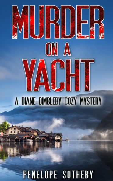Murder On A Yacht: A Diane Dimbleby Cozy Mystery