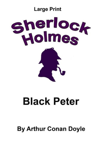 Black Peter: Sherlock Holmes In Large Print