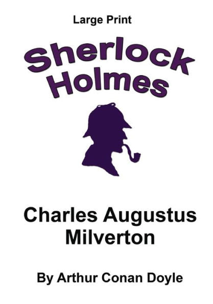 Charles Augustus Milverton: Sherlock Holmes In Large Print