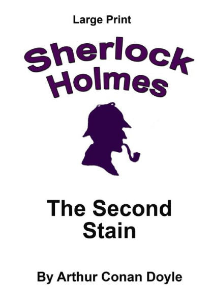The Second Stain: Sherlock Holmes In Large Print