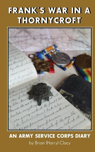 Frank's War In A Thornycroft (An Army Service Corps Diary)