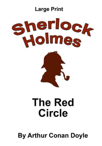 The Red Circle: Sherlock Holmes In Large Print