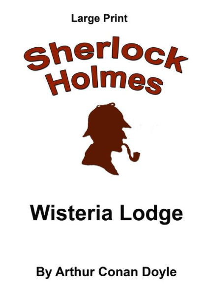 Wisteria Lodge: Sherlock Holmes In Large Print