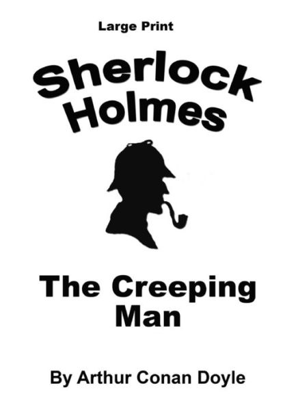 The Creeping Man: Sherlock Holmes In Large Print