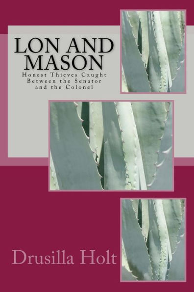 Lon And Mason: Honest Thieves Caught Between The Senator And The Colonel