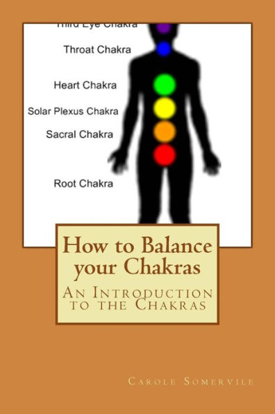 How To Balance Your Chakras: An Introduction To The Chakras (Psychic Horizons Workbooks And Workouts) (Volume 3)