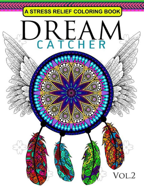 Dream Catcher Volume 2: Flower Mandalas Stress Relief Coloring Book (Dreamcatcher Coloring Books For Adults) (Dream Catcher Mandalas)