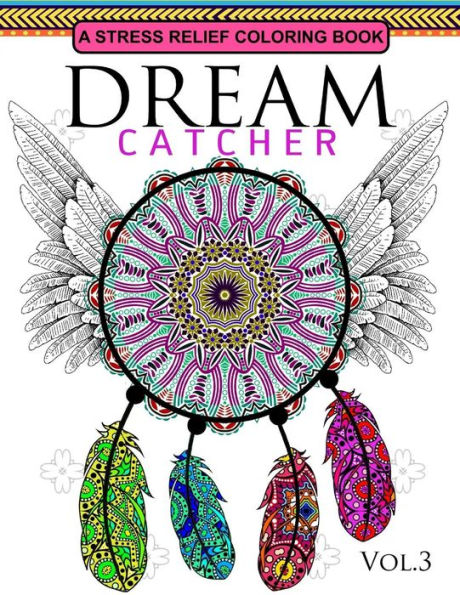 Dream Catcher Volume 3: Flower Mandalas Stress Relief Coloring Book (Dreamcatcher Coloring Books For Adults) (Dream Catcher Mandalas)