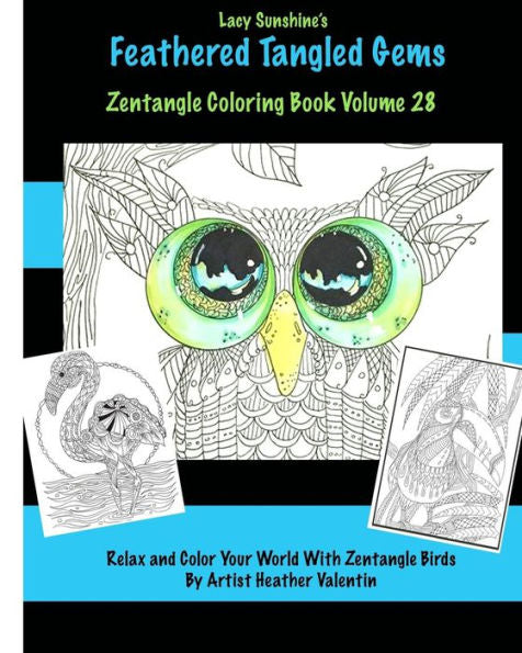 Lacy Sunshine's Feathered Tangled Gems Zentangled Coloring Book Volume 28: Relax And Color With Zen Tangled Birds Adult Coloring Volume (Lacy Sunshine's Coloring Books)