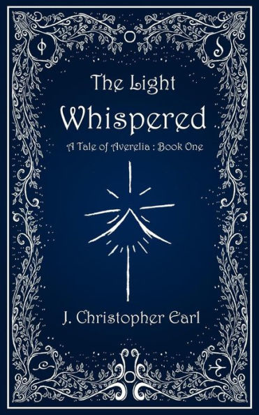 The Light Whispered: A Tale Of Averelia : Book One