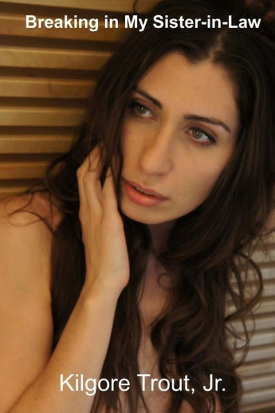 Breaking In My Sister-In-Law: Over My Wife's Dead Body - Parts 1-5