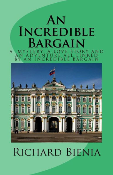 An Incredible Bargain: A Mystery, A Love Story And And Adventure All Linked By An Incredible Bargain