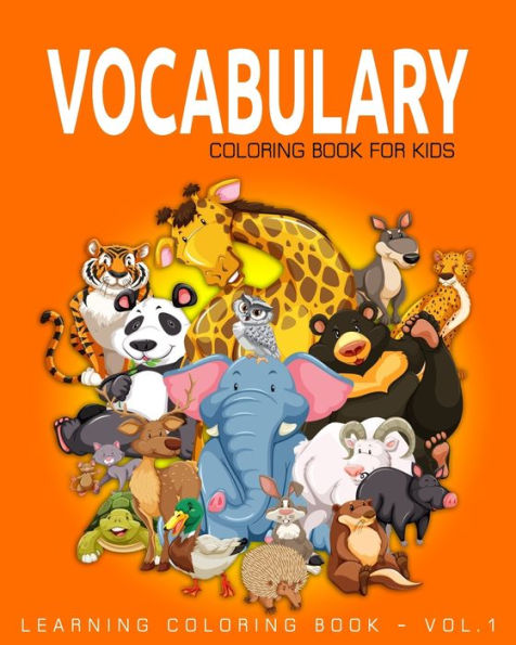 Vocabulary Coloring Book For Kids : Learning Coloring Book - Vol.1: Learning Coloring Books For Kids