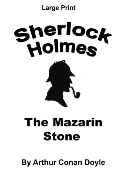 The Mazarin Stone: Sherlock Holmes In Large Print