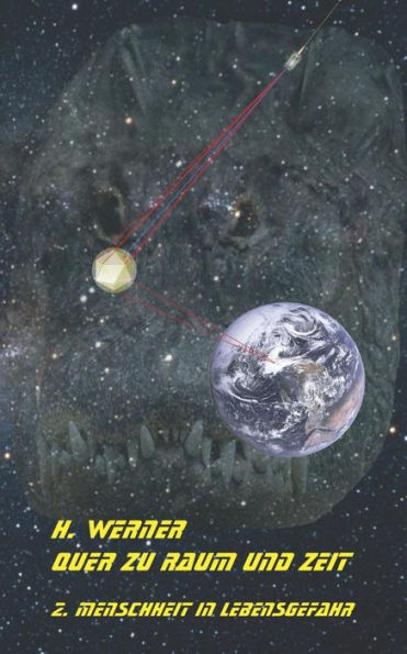 Quer Zu Raum Und Zeit 2: Menschheit In Lebensgefahr (German Edition)
