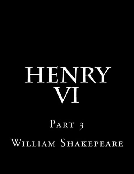 Henry Vi Part 3 - 9781537457703