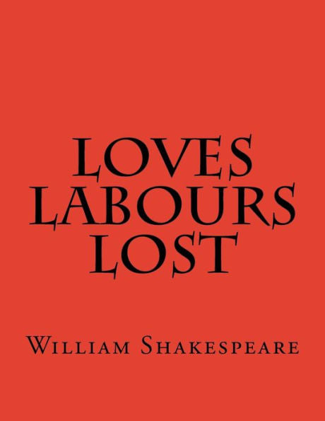 Loves Labours Lost - 9781537459509