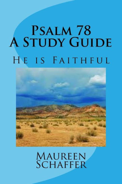 Psalm 78 - A Study Guide: He Is Faithful