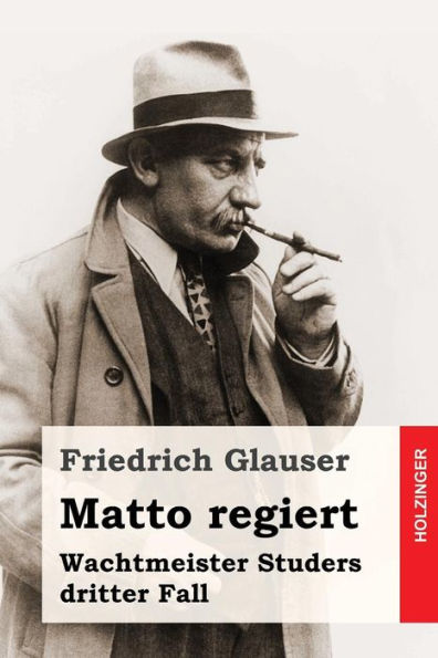 Matto Regiert: Wachtmeister Studers Dritter Fall (Volume 3) (German Edition)