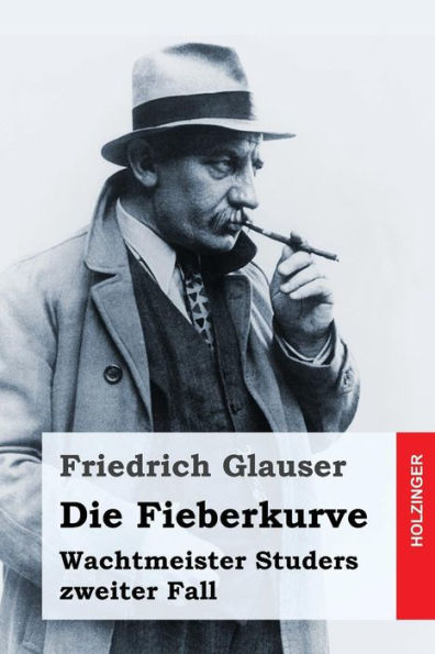 Die Fieberkurve: Wachtmeister Studers Zweiter Fall (German Edition)