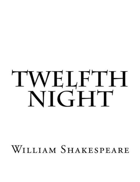 Twelfth Night - 9781537475127