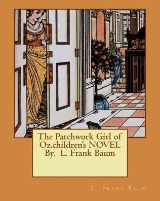 The Patchwork Girl Of Oz.Children's Novel By. L. Frank Baum