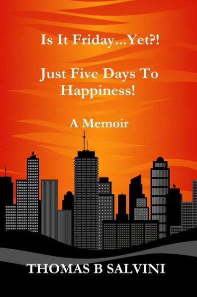 Is It Friday...Yet?!: Just Five Days To Happiness!