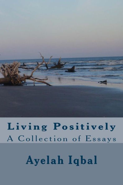 Living Positively: A Collection Of Essays