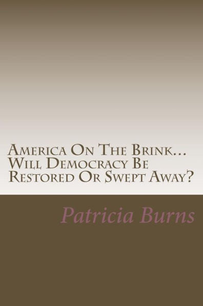 America On The Brink...: Will Democracy Be Saved Or Swept Away?