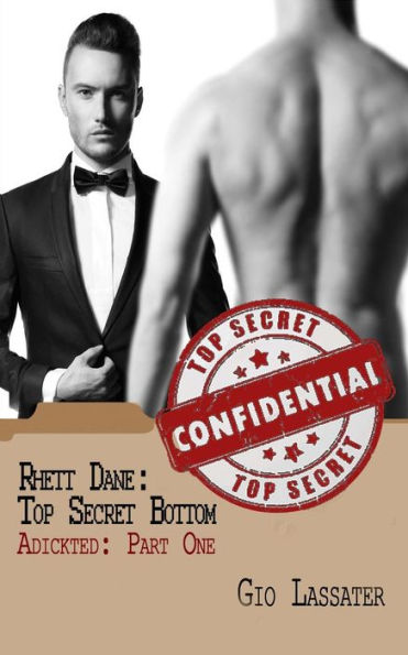 Rhett Dane: Top Secret Bottom: Adickted, Part One