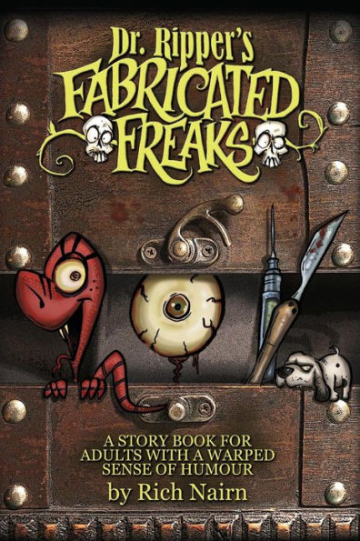 Dr Ripper's Fabricated Freaks: A Story Book For Adults With A Warped Sense Of Humour (Dr. Ripper & Co)