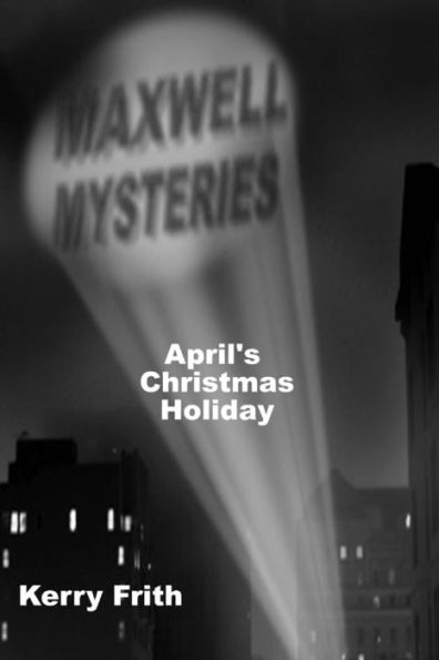 April's Christmas Holiday (Maxwell Mysteries)