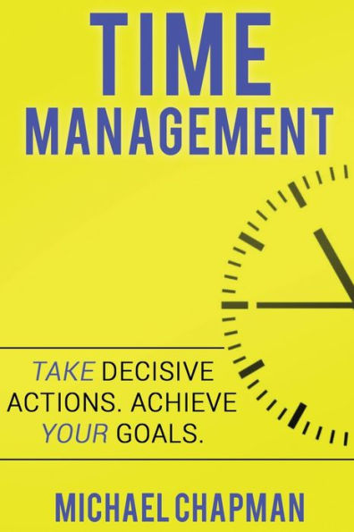 Time Management: Achieve Your Goals - Time Management Skills: Time Management,Increase Your Productivity,Time Management Skills,Time Management ... Time Management Hacks, Time Management)