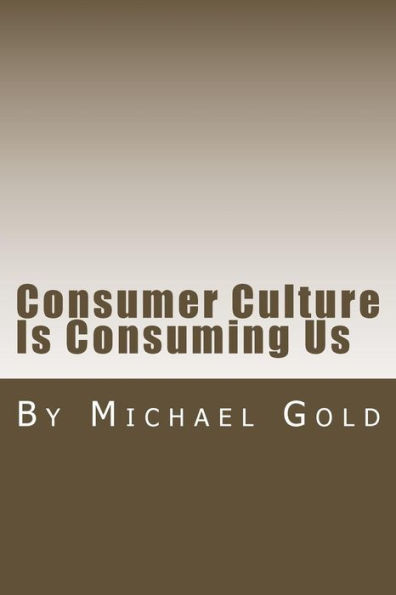 Consumer Culture Is Consuming Us
