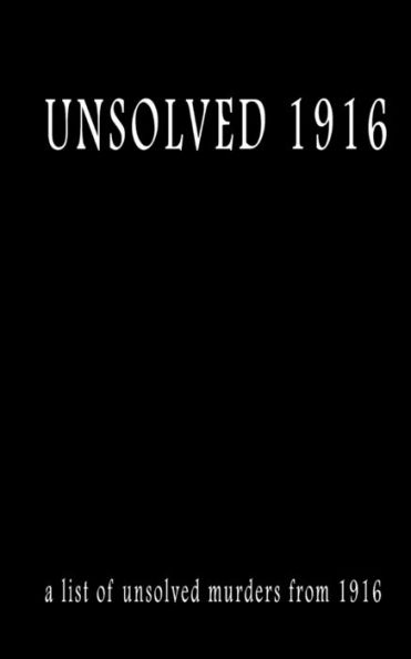 Unsolved 1916 (Unsolved Murders)