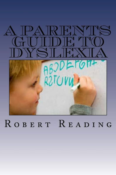 A Parents Guide To Dyslexia